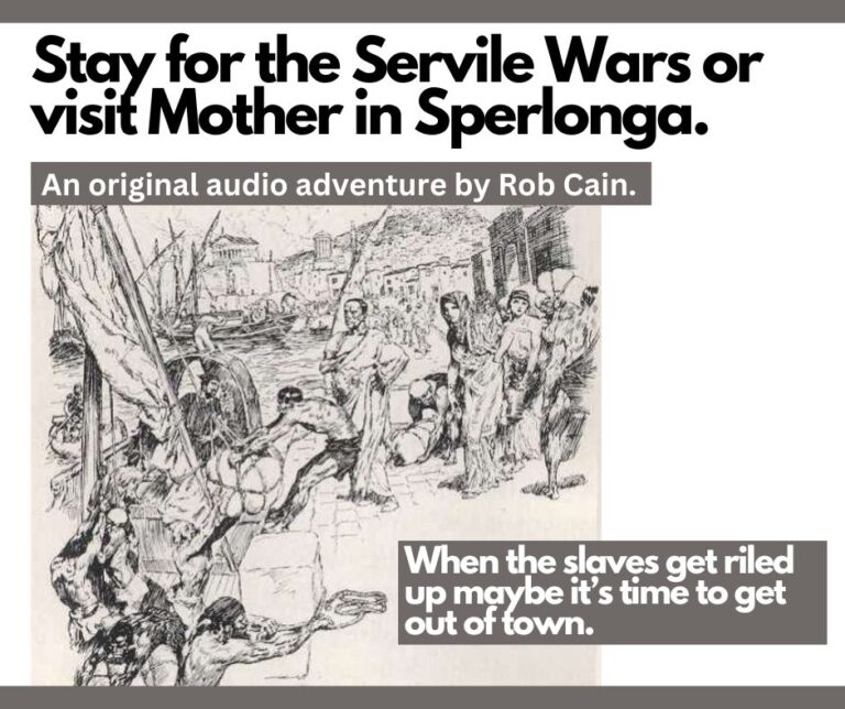 Stay for the Servile Wars, or visit Mother in Sperlonga (2)